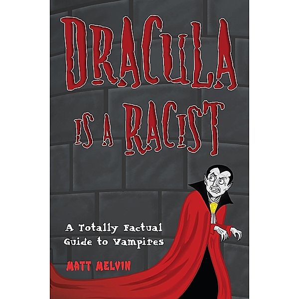 Dracula Is a Racist:, Matt Melvin