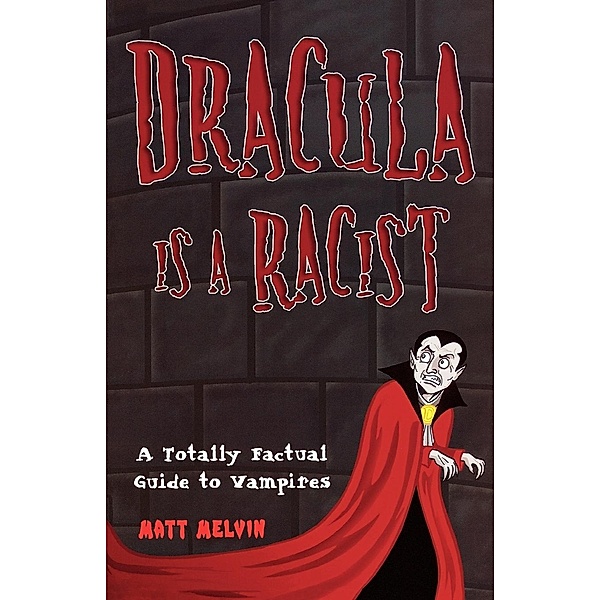 Dracula Is a Racist, Matt Melvin
