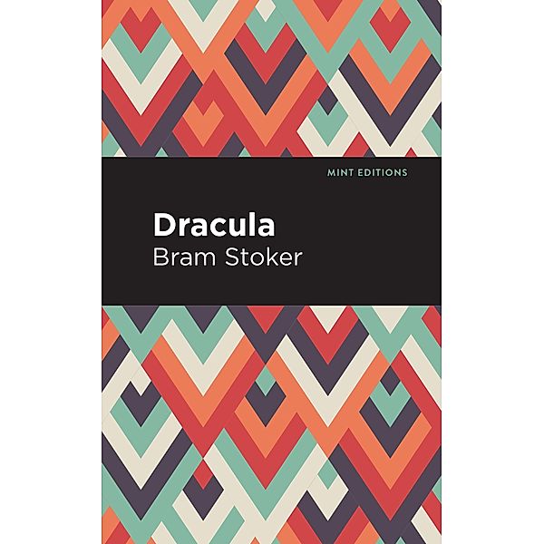 Dracula / Mint Editions (Horrific, Paranormal, Supernatural and Gothic Tales), Bram Stoker
