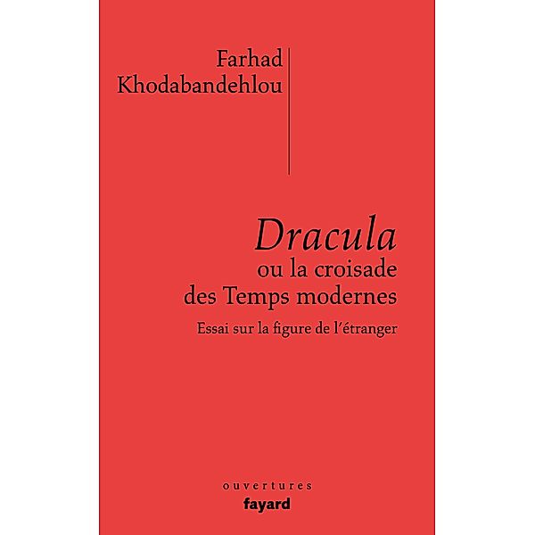 Dracula ou la croisade des temps modernes / Ouvertures, Farhad Khodabandehlou