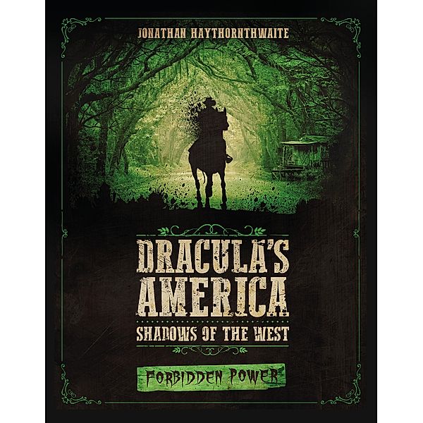 Dracula's America: Shadows of the West: Forbidden Power / Osprey Games, Jonathan Haythornthwaite