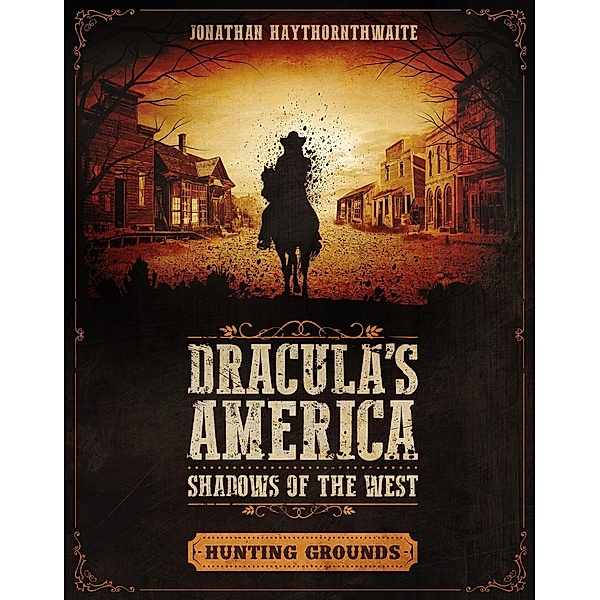Dracula's America: Shadows of the West: Hunting Grounds / Osprey Games, Jonathan Haythornthwaite