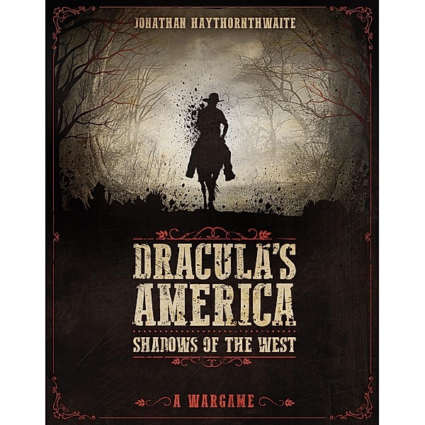 Dracula's America: Shadows of the West / Osprey Games, Jonathan Haythornthwaite