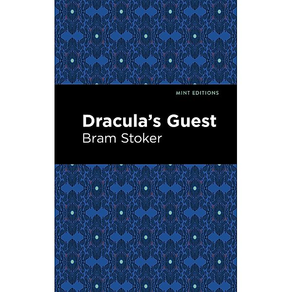 Dracula's Guest / Mint Editions (Horrific, Paranormal, Supernatural and Gothic Tales), Bram Stoker