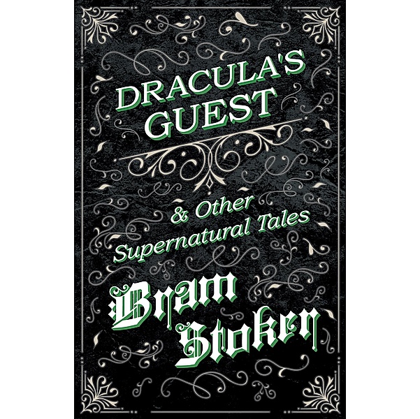 Dracula's Guest & Other Supernatural Tales, Bram Stoker