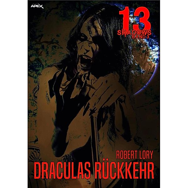 DRACULAS RÜCKKEHR / 13 Shadows Bd.3, Robert Lory