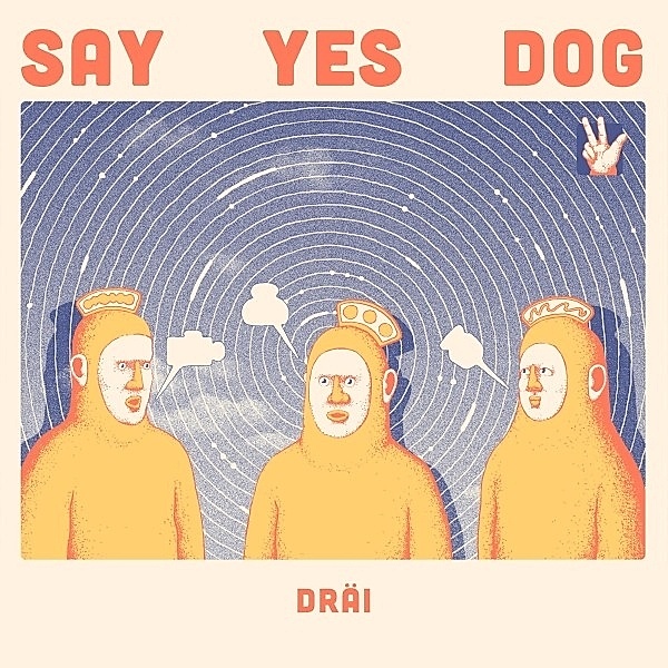 Dräi (Vinyl), Say Yes Dog