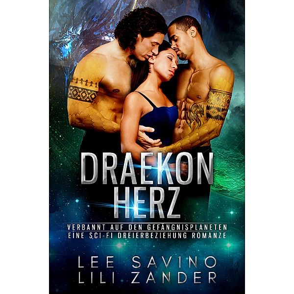 Draekon Herz: Eine Sci-Fi Dreierbeziehung Romanze (Drachen im Exil, #3) / Drachen im Exil, Lili Zander, Lee Savino