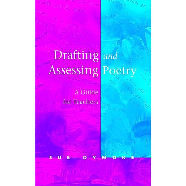 Drafting and Assessing Poetry, Sue Dymoke