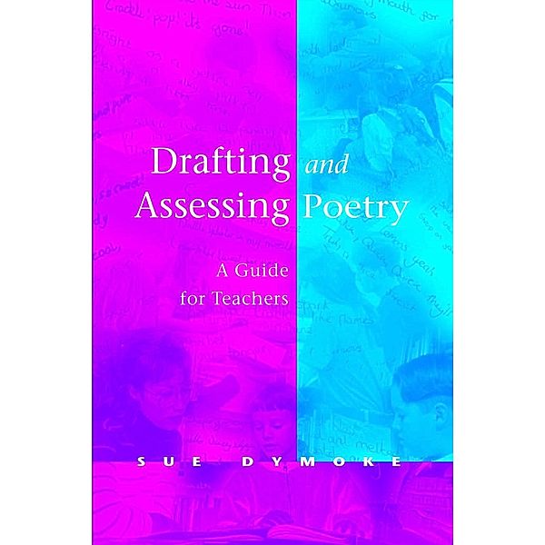 Drafting and Assessing Poetry, Sue Dymoke