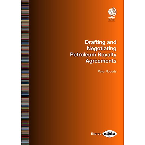 Drafting and Negotiating Petroleum Royalty Agreements, Peter Roberts