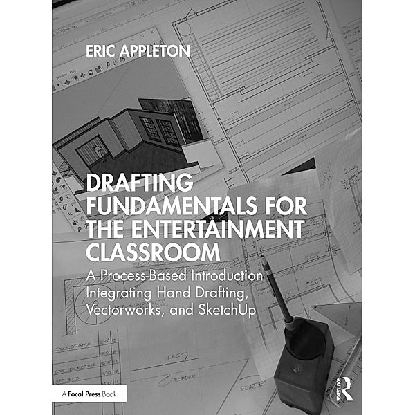 Drafting Fundamentals for the Entertainment Classroom, Eric Appleton