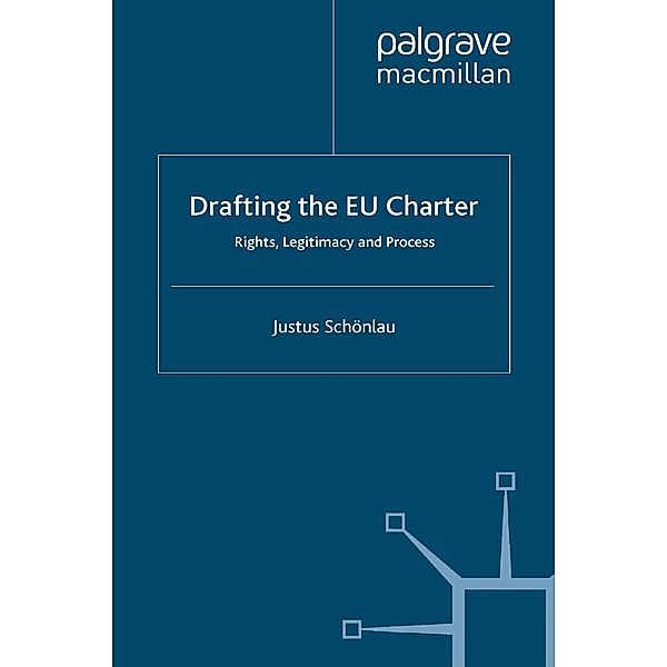 Drafting the EU Charter / Palgrave Studies in European Union Politics, J. Schönlau