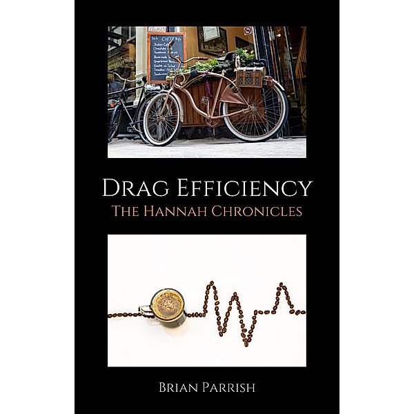 Drag Efficiency: The Hannah Chronicles, Brian S. Parrish