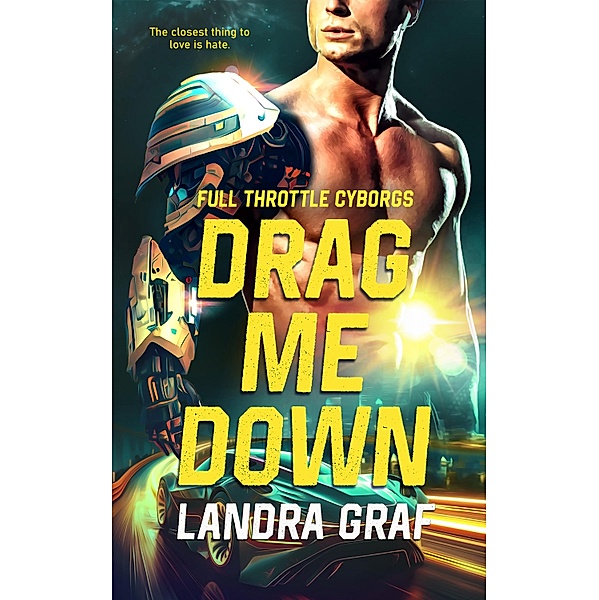 Drag Me Down / Full Throttle Cyborgs Bd.4, Landra Graf