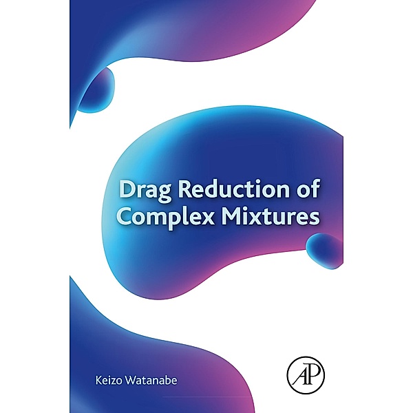 Drag Reduction of Complex Mixtures, Keizo Watanabe