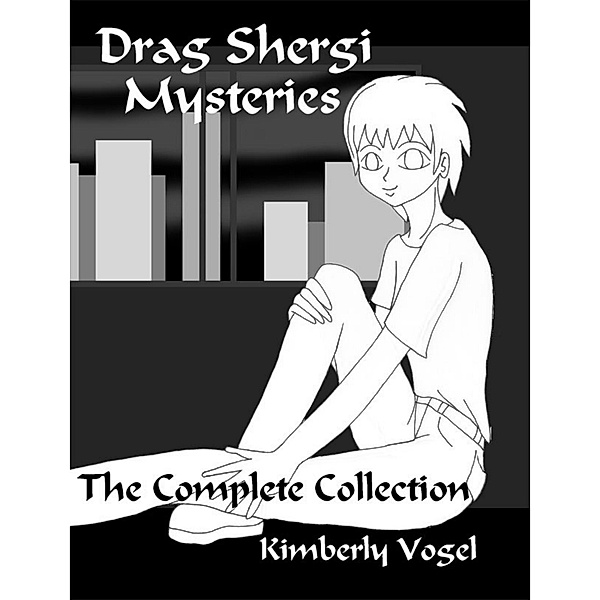 Drag Shergi Mysteries: The Complete Collection, Kimberly Vogel