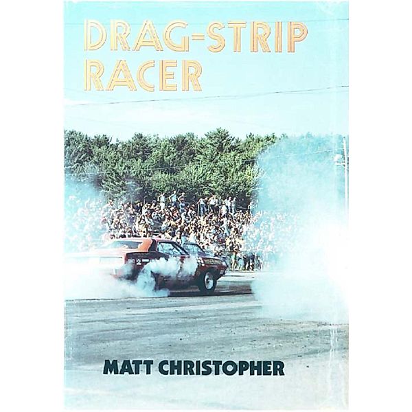 Drag Strip Racer, Matt Christopher