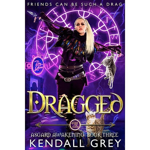 Dragged (Asgard Awakening, #3) / Asgard Awakening, Kendall Grey