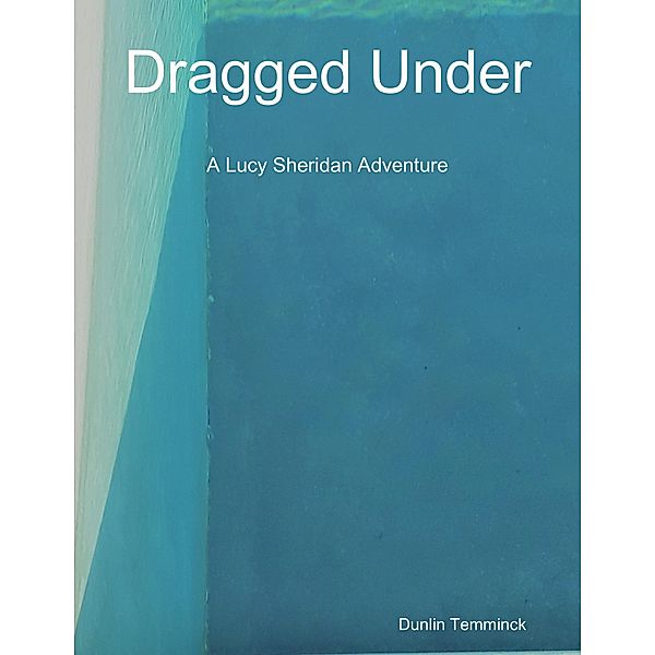 Dragged Under: A Lucy Sheridan Adventure, Dunlin Temminck