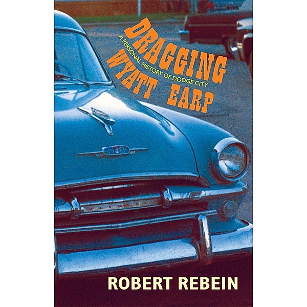 Dragging Wyatt Earp, Robert Rebein