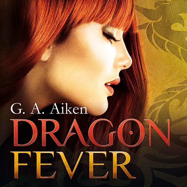 Dragon - 6 - Dragon Fever, G. A. Aiken