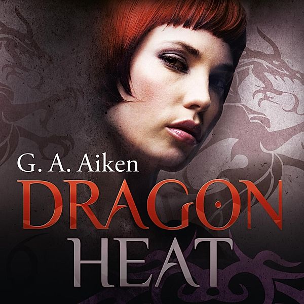 Dragon - 9 - Dragon Heat (Dragon 9), G. A. Aiken