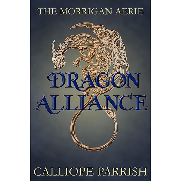 Dragon Alliance (The Morrigan Aerie, #2) / The Morrigan Aerie, Calliope Parrish