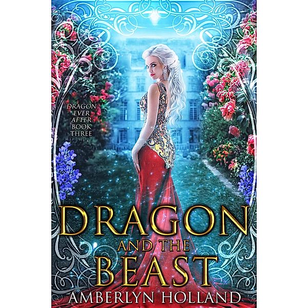 Dragon and the Beast (Dragon Ever After, #3) / Dragon Ever After, Amberlyn Holland