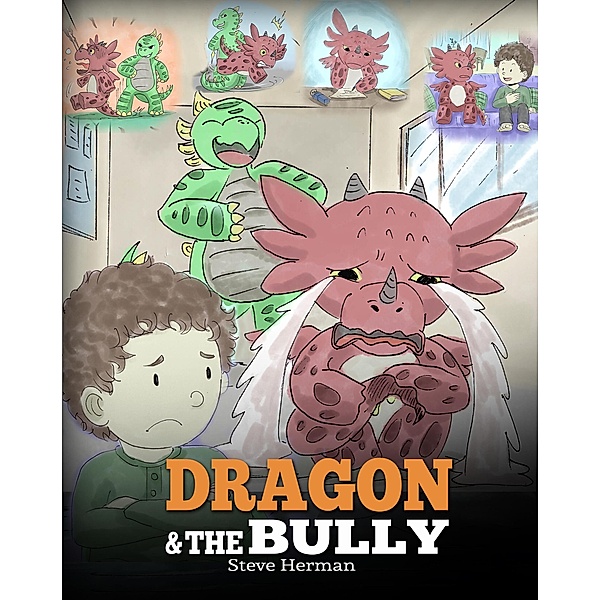 Dragon and The Bully (My Dragon Books, #5) / My Dragon Books, Steve Herman