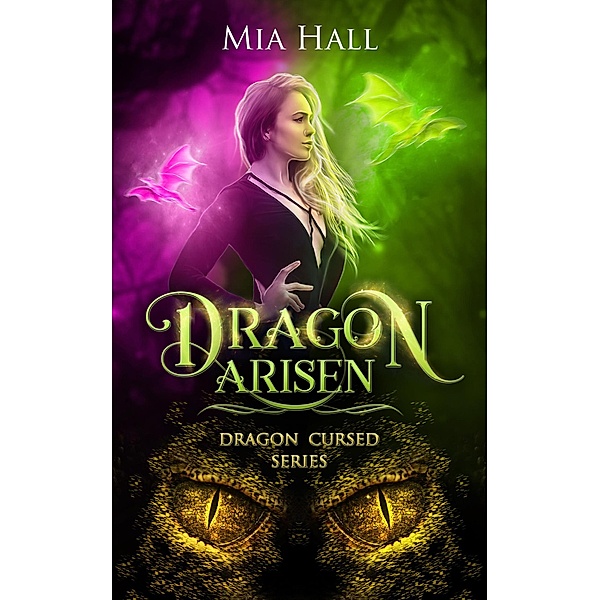 Dragon Arisen (Dragon Cursed, #3) / Dragon Cursed, Mia Hall