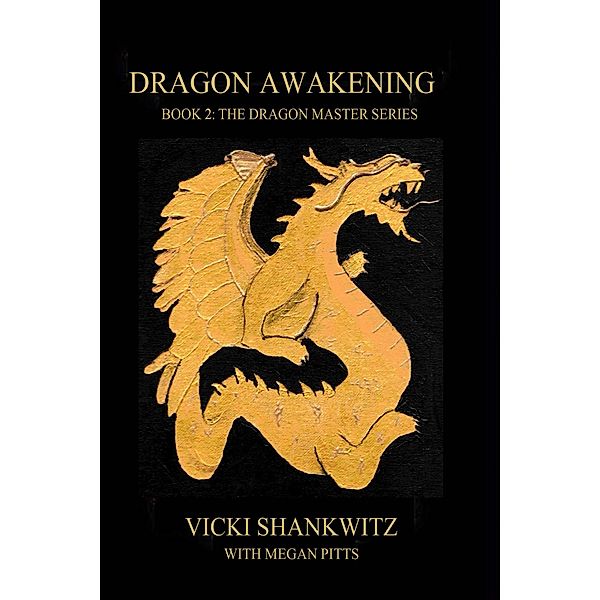 Dragon Awakening (The Dragon Master Series, #2) / The Dragon Master Series, Vicki Shankwitz, Megan Pitts