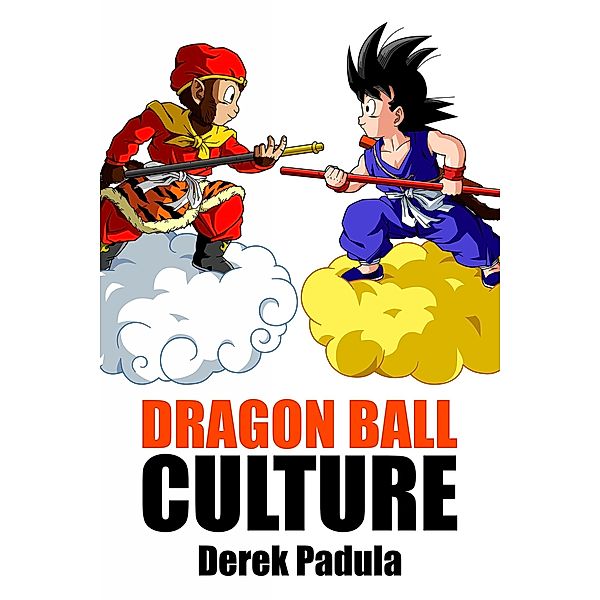 Dragon Ball Culture / Dragon Ball Culture Bd.1, Derek Padula