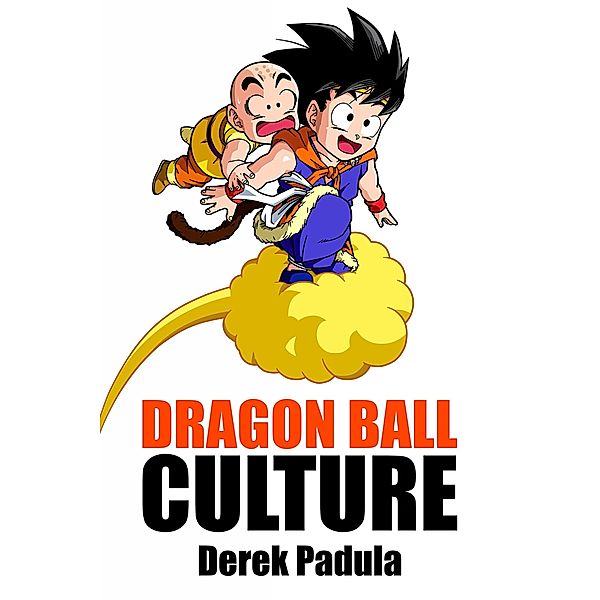 Dragon Ball Culture / Dragon Ball Culture Bd.3, Derek Padula