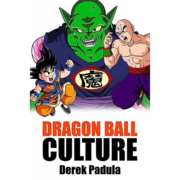 Dragon Ball Culture / Dragon Ball Culture Bd.5, Derek Padula