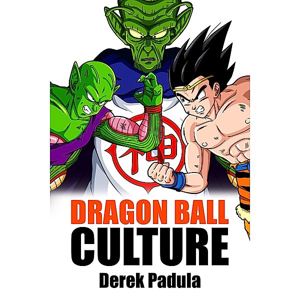 Dragon Ball Culture / Dragon Ball Culture Bd.6, Derek Padula