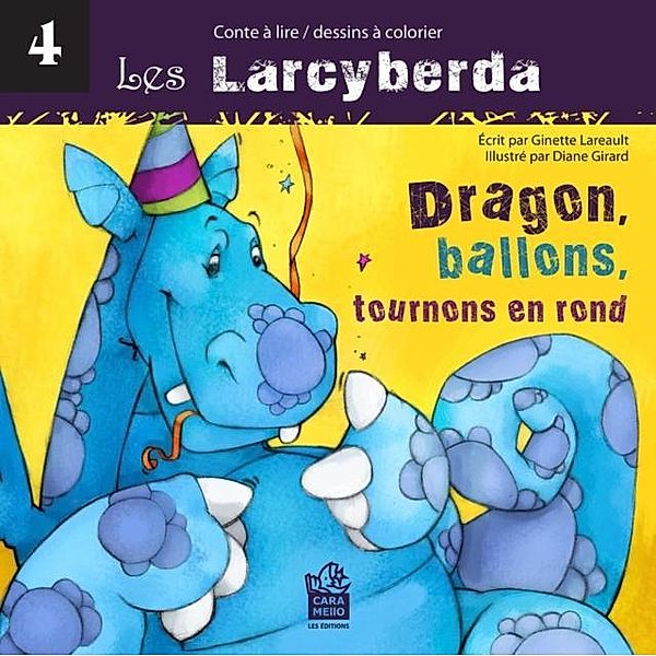 Dragon, ballons, tournons en rond / Editions Caramello, Lareault Ginette Lareault