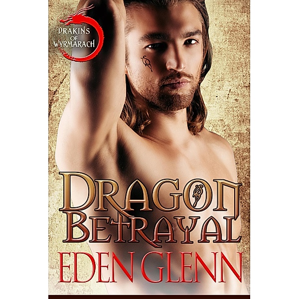 Dragon Betrayal (Drakins of Wytrmarach) / Drakins of Wytrmarach, Eden Glenn