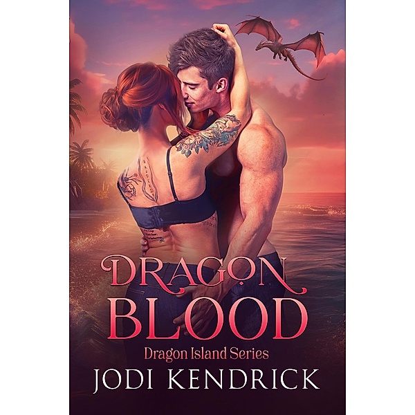 Dragon Blood (Dragon Island, #3) / Dragon Island, Jodi Kendrick