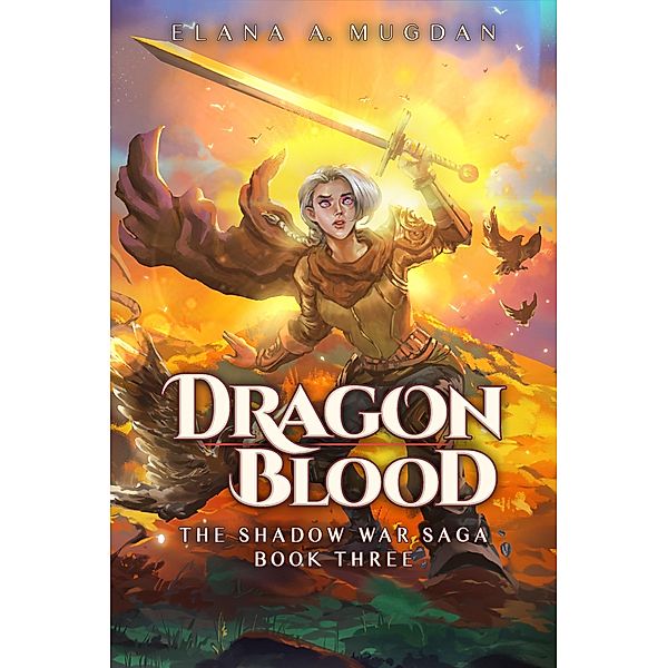 Dragon Blood / The Shadow War Saga Bd.3, Elana A. Mugdan