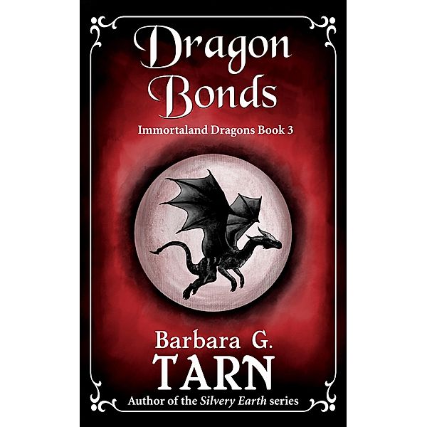 Dragon Bonds (Immortaland Dragons, #3) / Immortaland Dragons, Barbara G. Tarn