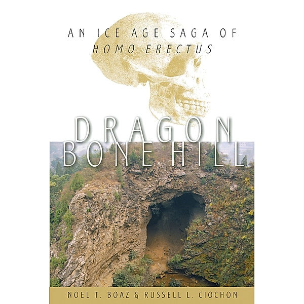 Dragon Bone Hill, Noel T. Boaz, Russell L. Ciochon
