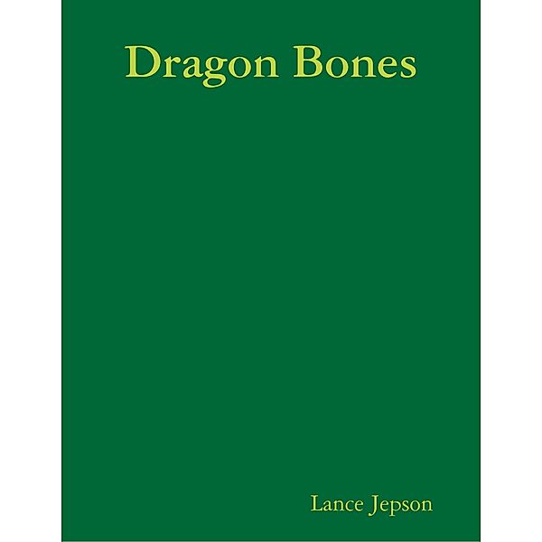 Dragon Bones, Lance Jepson
