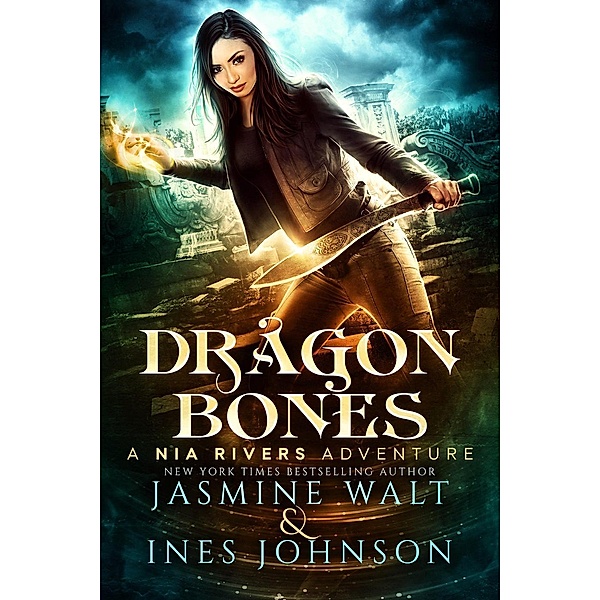 Dragon Bones (Nia Rivers Adventures, #1), Ines Johnson, Jasmine Walt