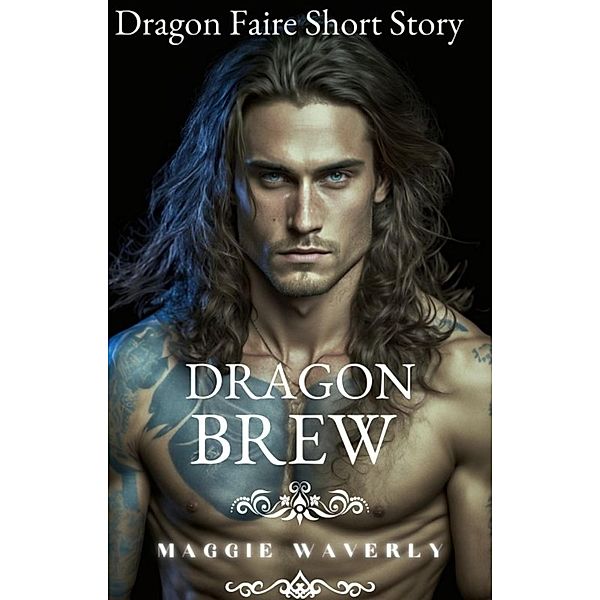 Dragon Brew (Dragon Faire Short Story, #2) / Dragon Faire Short Story, Maggie Waverly