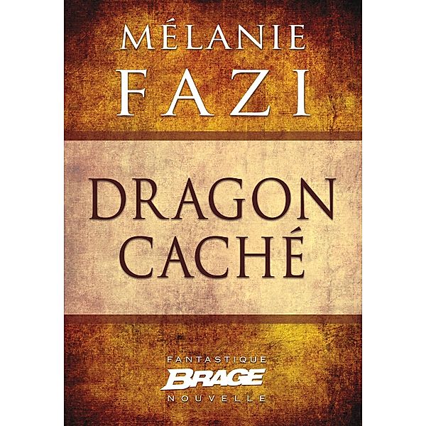 Dragon caché / Brage, Mélanie Fazi