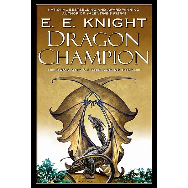 Dragon Champion / The Age of Fire Bd.1, E. E. Knight