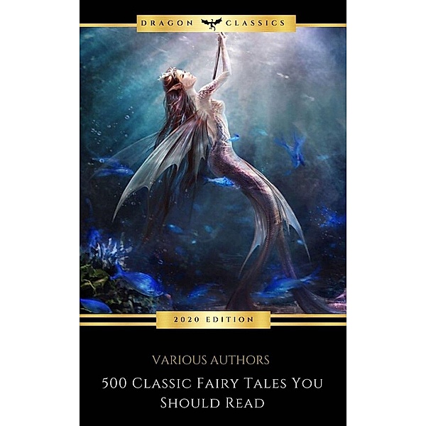 Dragon Classics: 500 Classic Fairy Tales You Should Read (Book Center), Hans Christian Andersen, Andrew Lang, James Stephens, Brothers Grimm, Jacob Grimm, Wilhelm Grimm, Aleksander Chodzko