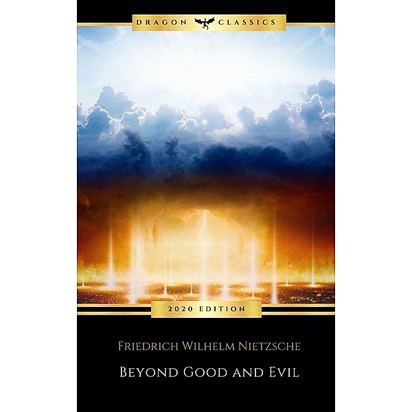 Dragon Classics: Beyond Good and Evil, Friedrich Wilhelm Nietzsche