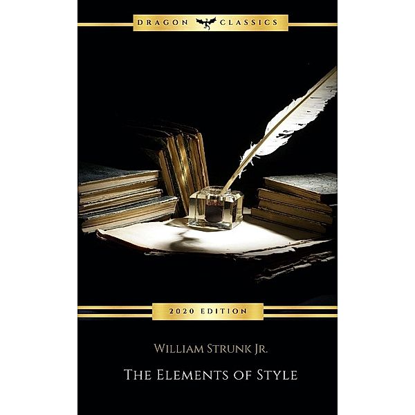 Dragon Classics: The Elements of Style, William Strunk Jr.